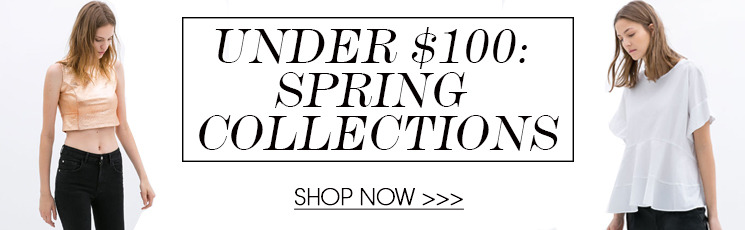 Under $100: Spring Collections